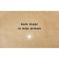 kaartje kom maar in mijn armen